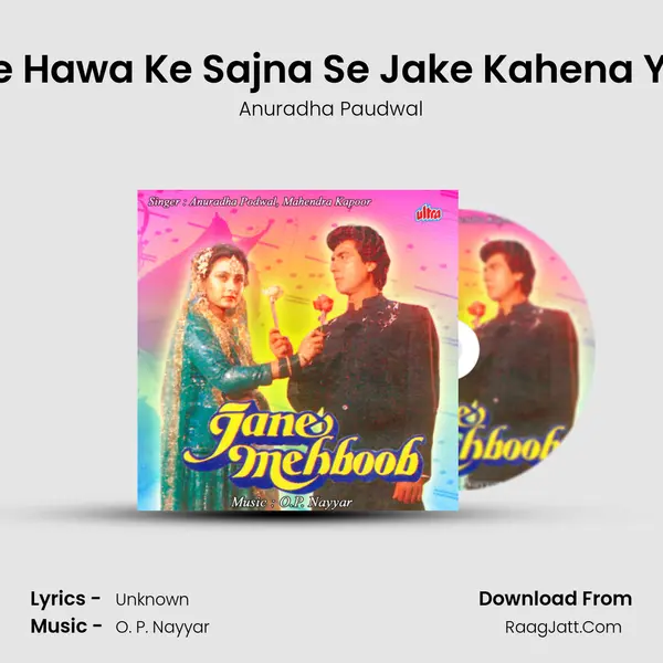 Jhonke Hawa Ke Sajna Se Jake Kahena Ye Baat MP3 Song by Anuradha Paudwal Cover