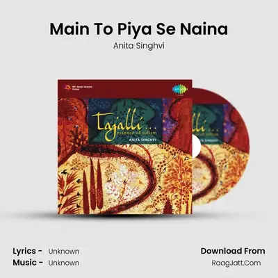 Main To Piya Se Naina MP3 Song by Anita Singhvi Cover