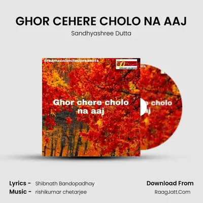 GHOR CEHERE CHOLO NA AAJ MP3 Song by Sandhyashree Dutta Cover