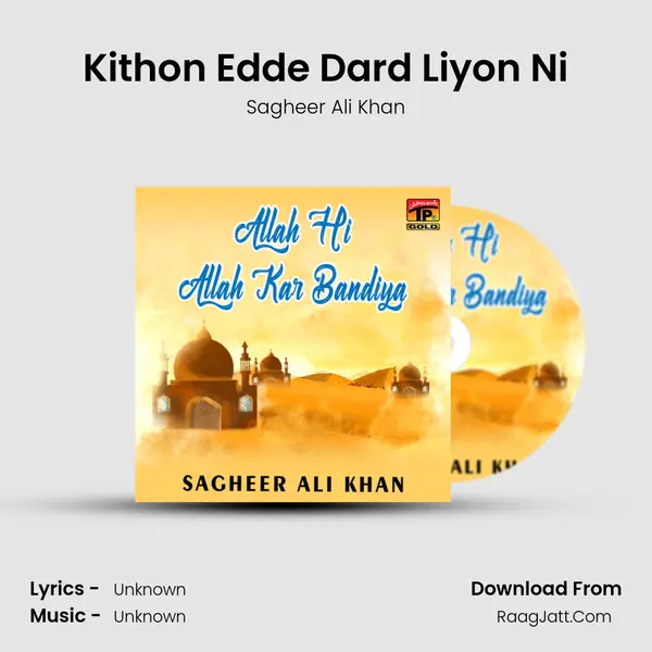 Kithon Edde Dard Liyon Ni mp3 song