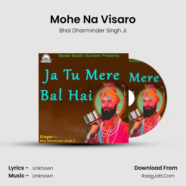 Mohe Na Visaro MP3 Song by Bhai Dharminder Singh Ji Cover