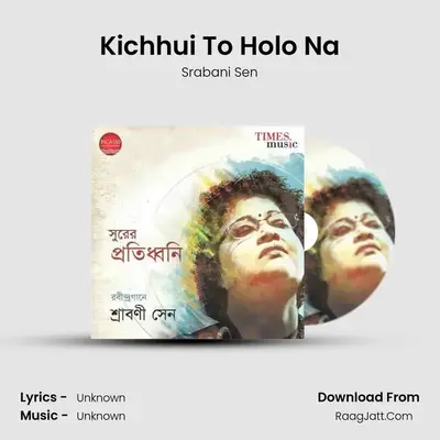 Kichhui To Holo Na MP3 Song by Srabani Sen Cover
