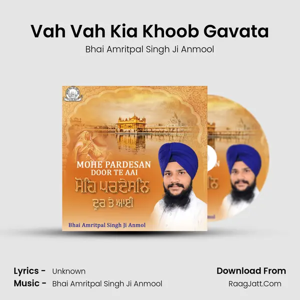 Vah Vah Kia Khoob Gavata MP3 Song by Bhai Amritpal Singh Ji Anmool Cover