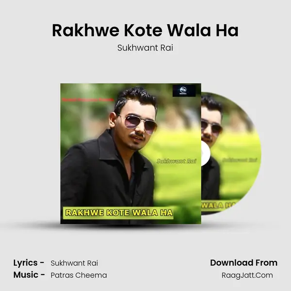 Rakhwe Kote Wala Ha - Sukhwant Rai