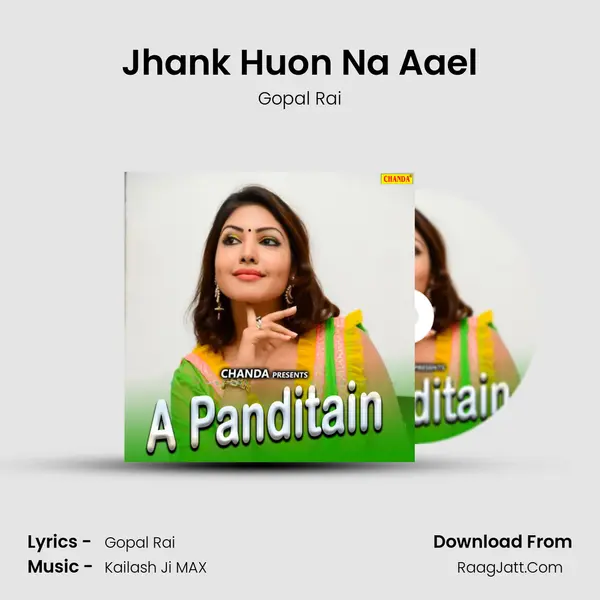 Jhank Huon Na Aael MP3 Song by Gopal Rai Cover