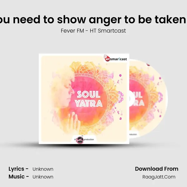 #120 Do you need to show anger to be taken seriously? MP3 Song by Fever FM - HT Smartcast Cover