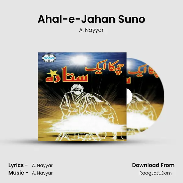Ahal-e-Jahan Suno MP3 Song by A. Nayyar Cover