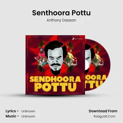 Senthoora Pottu - Anthony Daasan