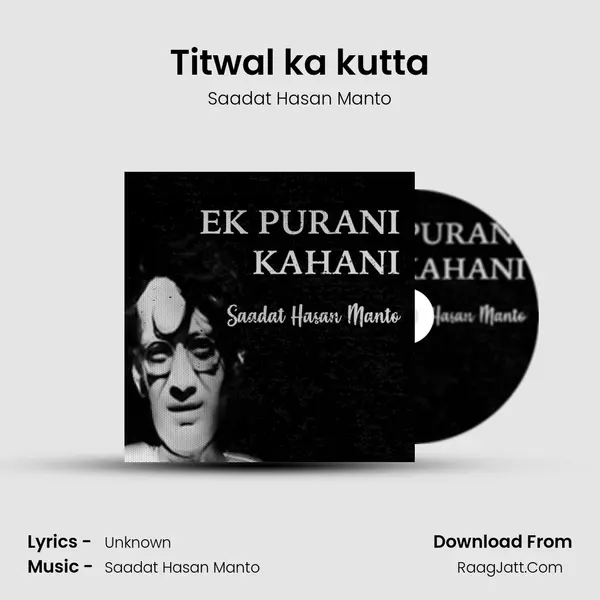 Titwal ka kutta MP3 Song by Saadat Hasan Manto Cover