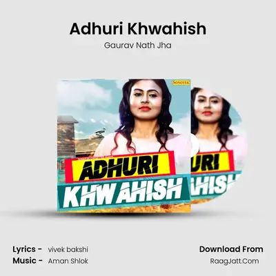 Adhuri Khwahish - Gaurav Nath Jha