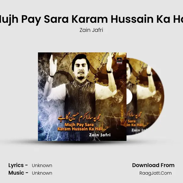 Mujh Pay Sara Karam Hussain Ka Hai - Zain Jafri
