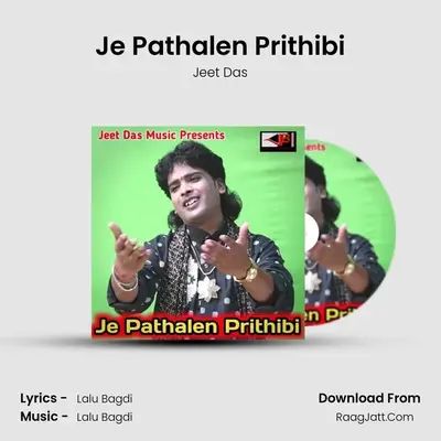 Je Pathalen Prithibi - Jeet Das