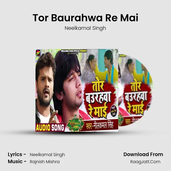 Tor Baurahwa Re Mai - Neelkamal Singh