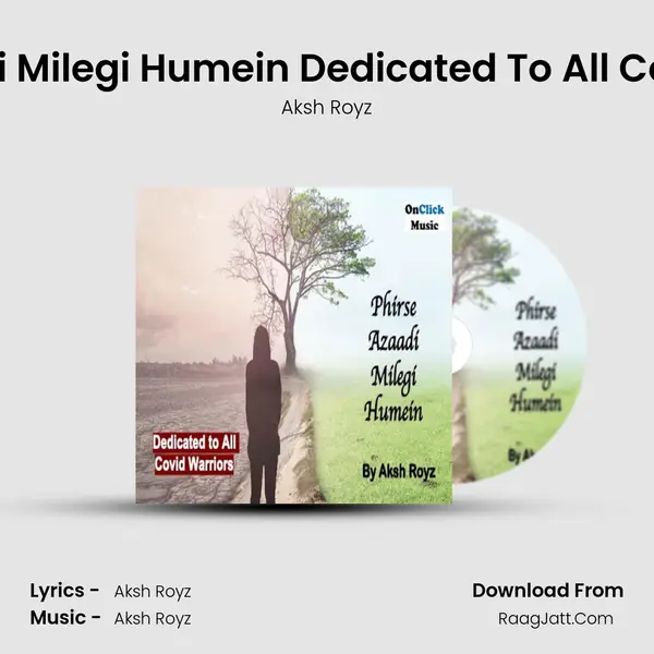 Phirse Azaadi Milegi Humein Dedicated To All Covid Warriors MP3 Song by Aksh Royz Cover