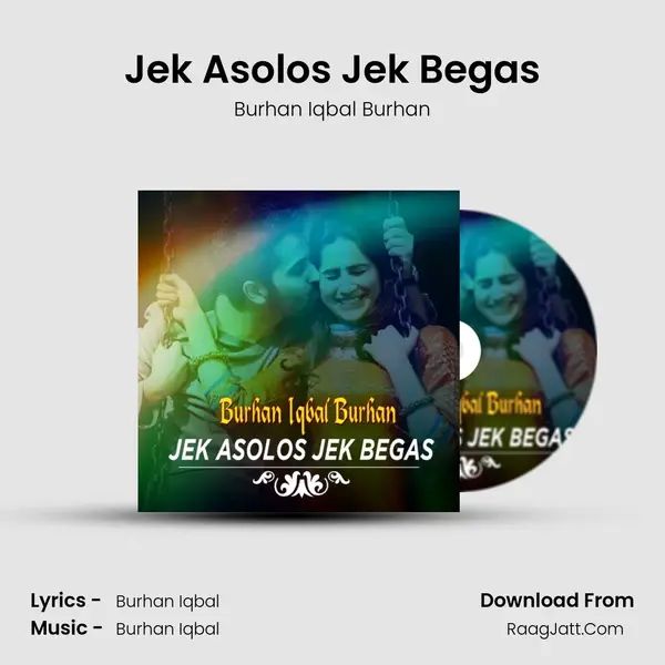 Jek Asolos Jek Begas - Burhan Iqbal Burhan