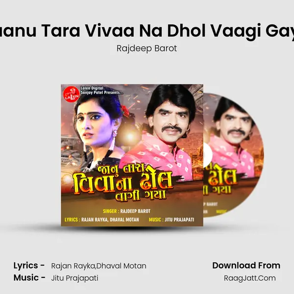 Jaanu Tara Vivaa Na Dhol Vaagi Gaya - Rajdeep Barot
