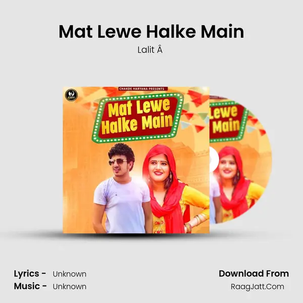 Mat Lewe Halke Main  - Lalit Â 