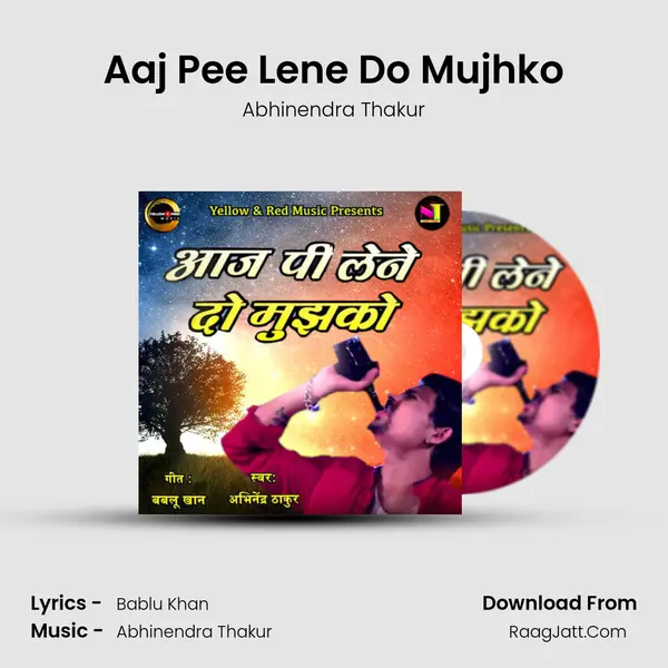 Aaj Pee Lene Do Mujhko MP3 Song by Abhinendra Thakur Cover