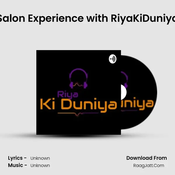 Salon Experience with RiyaKiDuniya MP3 Song by  Cover