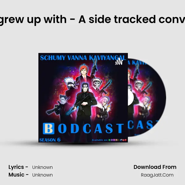 Ep 08: The Internet we grew up with - A side tracked conversation ft. Tobirama S MP3 Song by  Cover