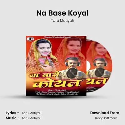 Na Base Koyal - Taru Matiyali