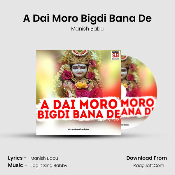 A Dai Moro Bigdi Bana De mp3 song