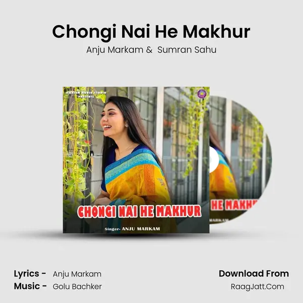 Chongi Nai He Makhur MP3 Song by Anju Markam Cover