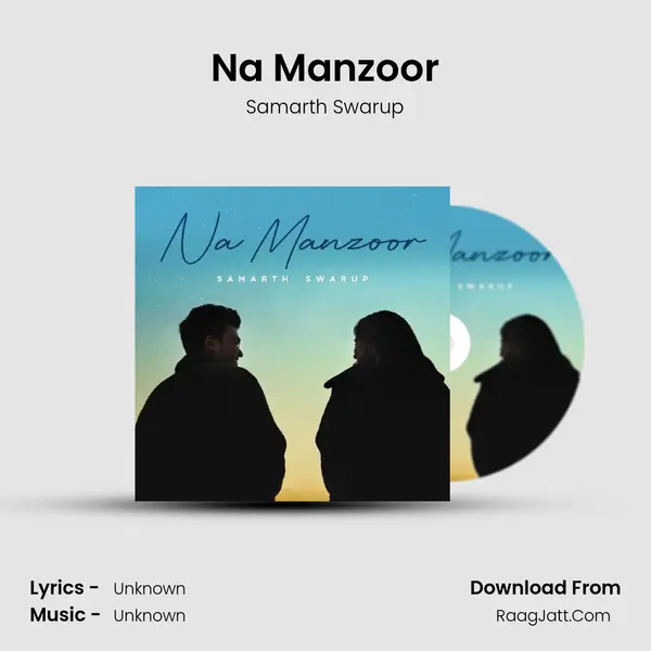 Na Manzoor MP3 Song by Samarth Swarup Cover