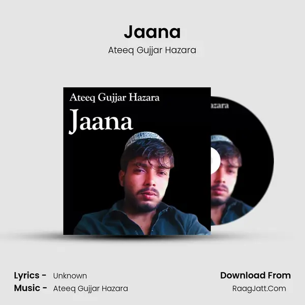 Jaana MP3 Song by Ateeq Gujjar Hazara Cover