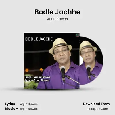 Bodle Jachhe - Arjun Biswas