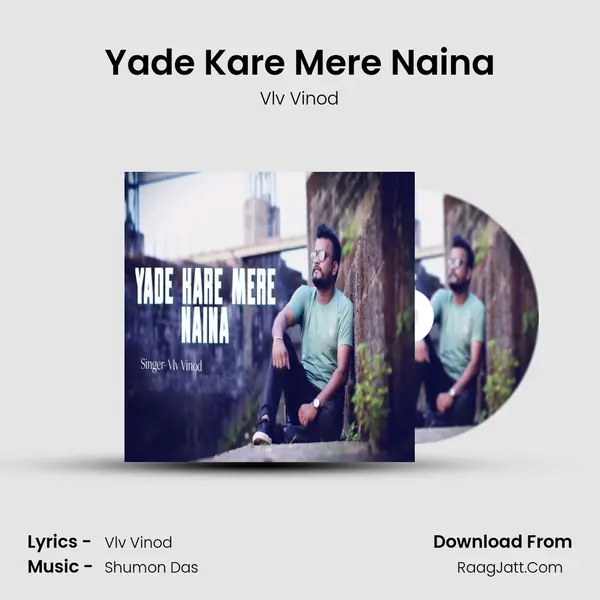 Yade Kare Mere Naina MP3 Song by Vlv Vinod Cover