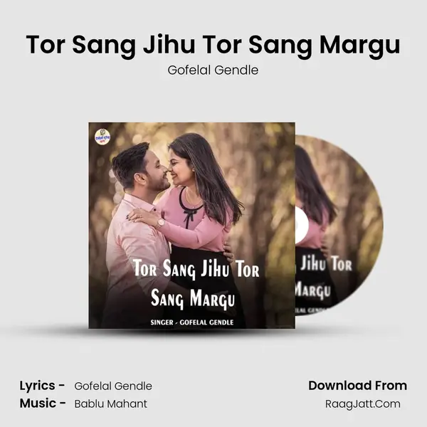 Tor Sang Jihu Tor Sang Margu MP3 Song by Gofelal Gendle Cover