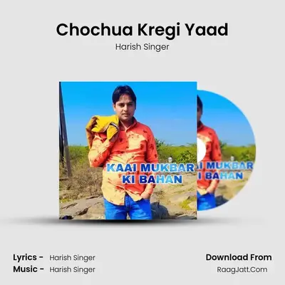 Chochua Kregi Yaad MP3 Song by Harish Singer Cover