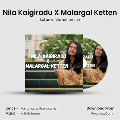 Nila Kaigiradu X Malargal Ketten MP3 Song by Sukanya Varadharajan Cover