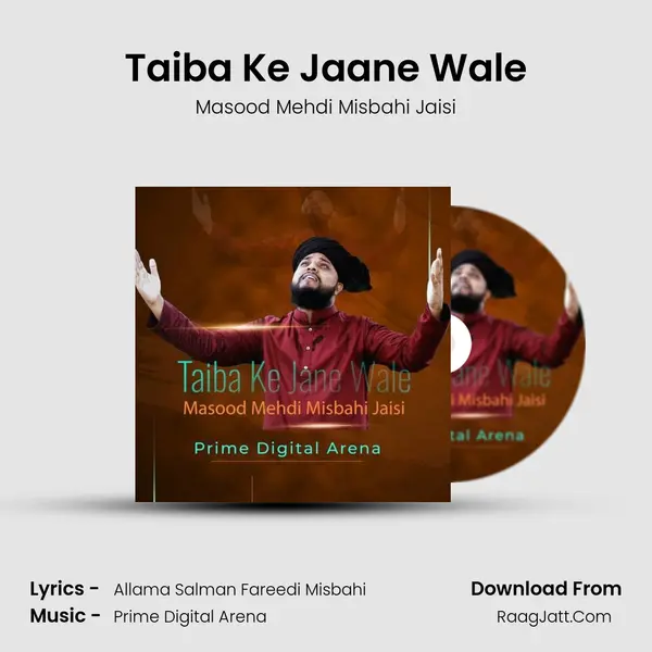 Taiba Ke Jaane Wale MP3 Song by Masood Mehdi Misbahi Jaisi Cover