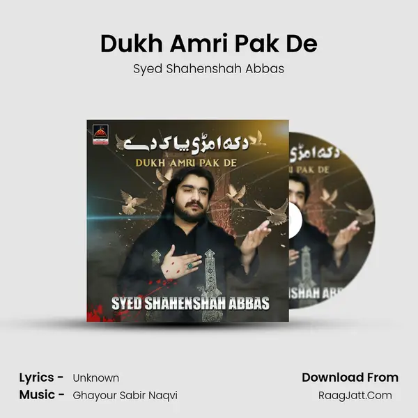 Dukh Amri Pak De - Syed Shahenshah Abbas