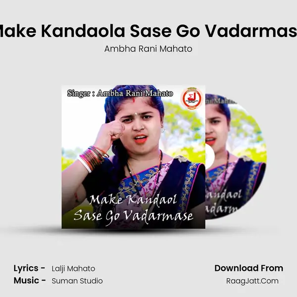 Make Kandaola Sase Go Vadarmase MP3 Song by Ambha Rani Mahato Cover