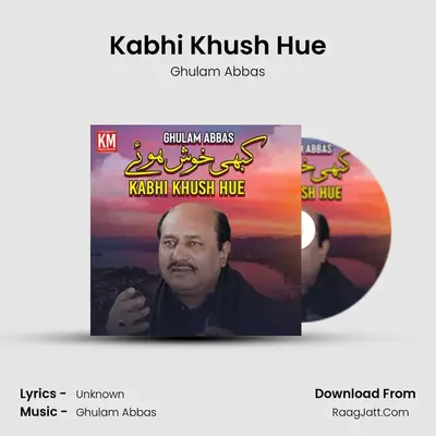 Kabhi Khush Hue - Single - Ghulam Abbas