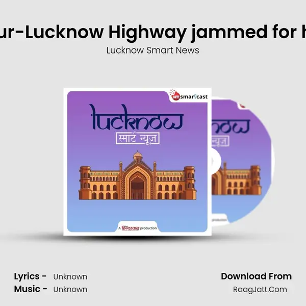 Kanpur-Lucknow Highway jammed for hours. Cover