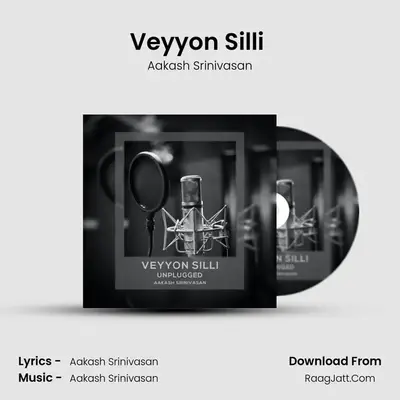 Veyyon Silli (Unplugged) - Aakash Srinivasan