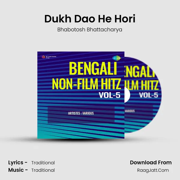 Dukh Dao He Hori MP3 Song by Bhabotosh Bhattacharya Cover