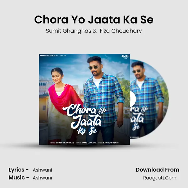 Chora Yo Jaata Ka Se - Sumit Ghanghas