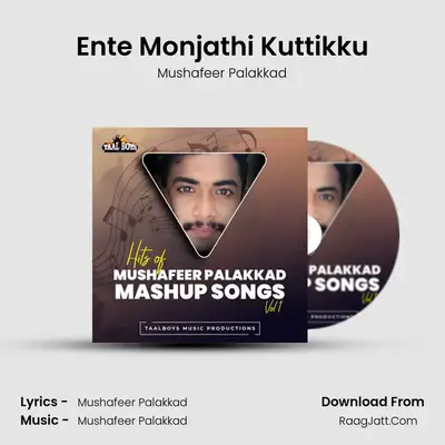 Ente Monjathi Kuttikku (Hits of Mushafeer Palakkad Mashup Songs, Vol.1) - Mushafeer Palakkad