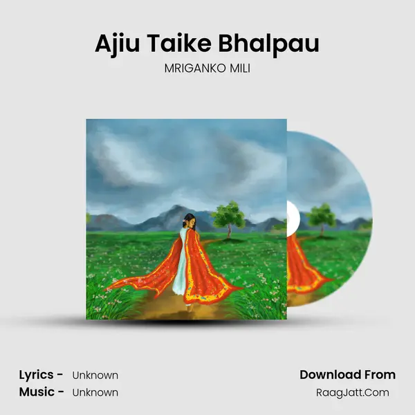 Ajiu Taike Bhalpau - MRIGANKO MILI