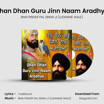 Dhan Dhan Guru Jin Naam Aradhy - BHAI PINDER PAL SINGH JI (LUDHIANE WALE)