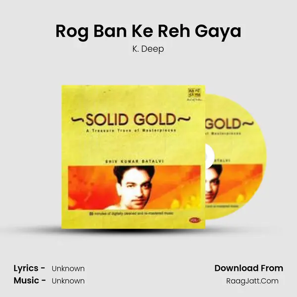 Rog Ban Ke Reh Gaya MP3 Song by K. Deep Cover