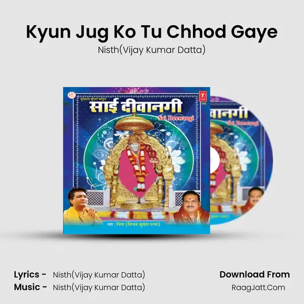 Kyun Jug Ko Tu Chhod Gaye MP3 Song by Nisth(Vijay Kumar Datta) Cover