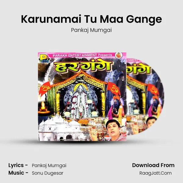 Karunamai Tu Maa Gange MP3 Song by Pankaj Mumgai Cover
