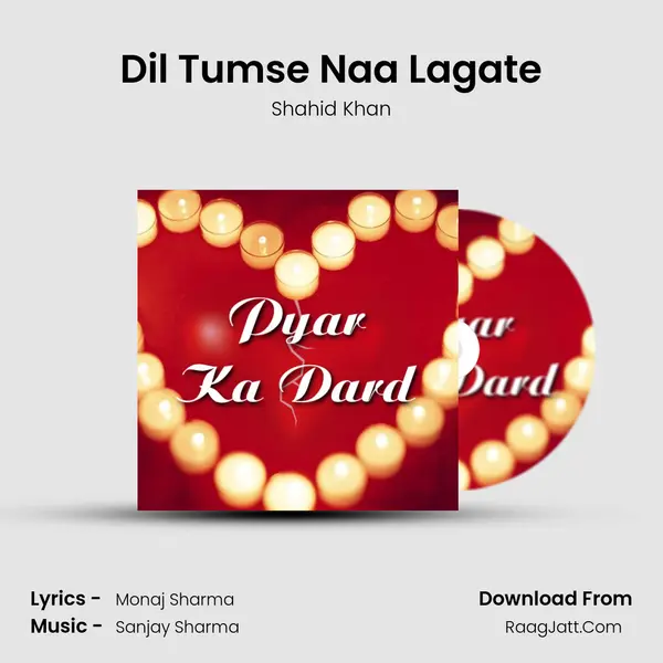 Dil Tumse Naa Lagate MP3 Song by Shahid Khan Cover