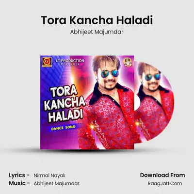 Tora Kancha Haladi - Abhijeet Majumdar